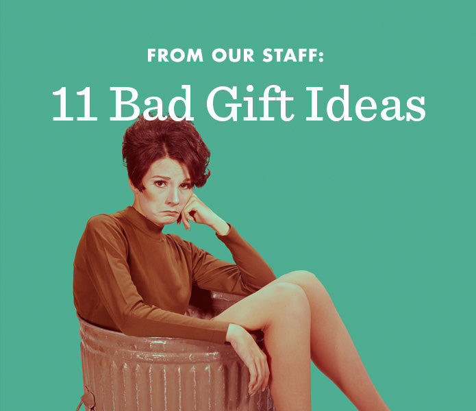 11 Bad Gift Ideas