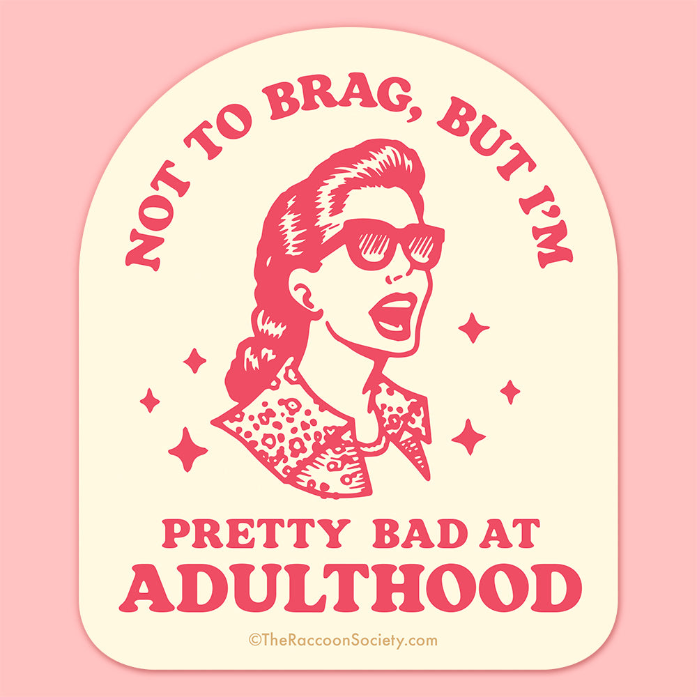 "Bad at Adulthood" Sticker