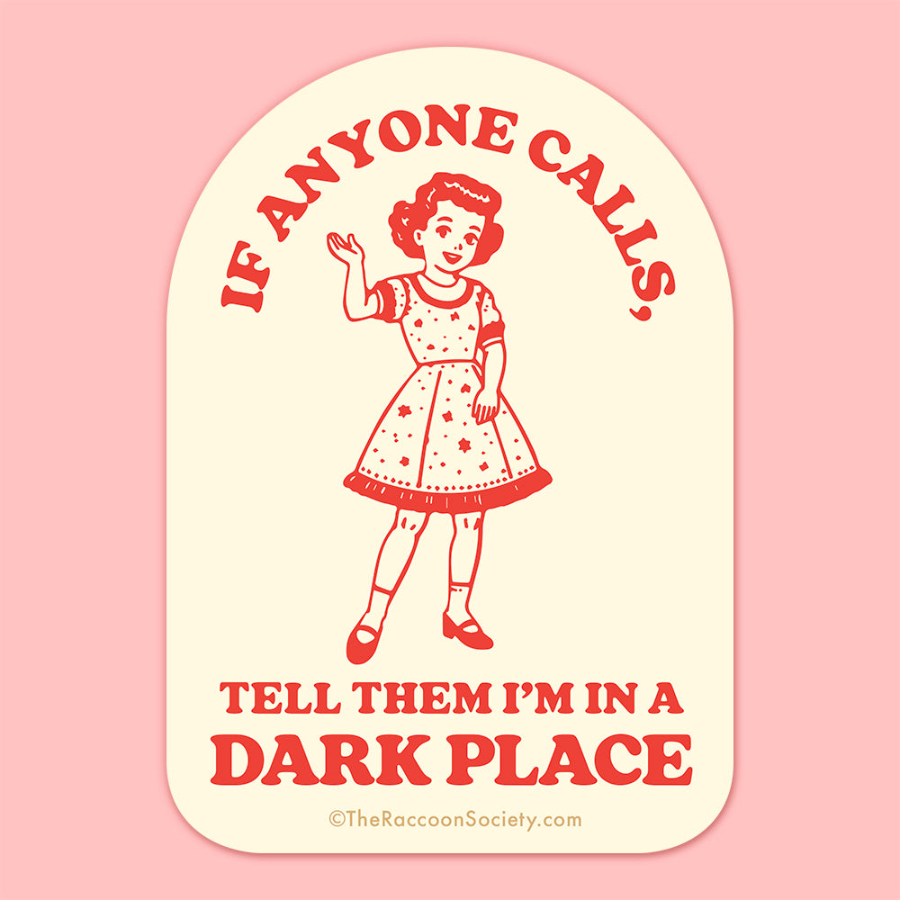 "I'm in a Dark Place" Sticker