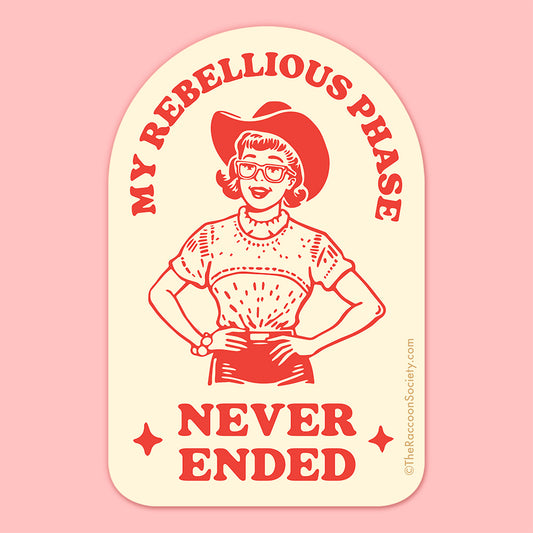 "My Rebellious Phase" Sticker