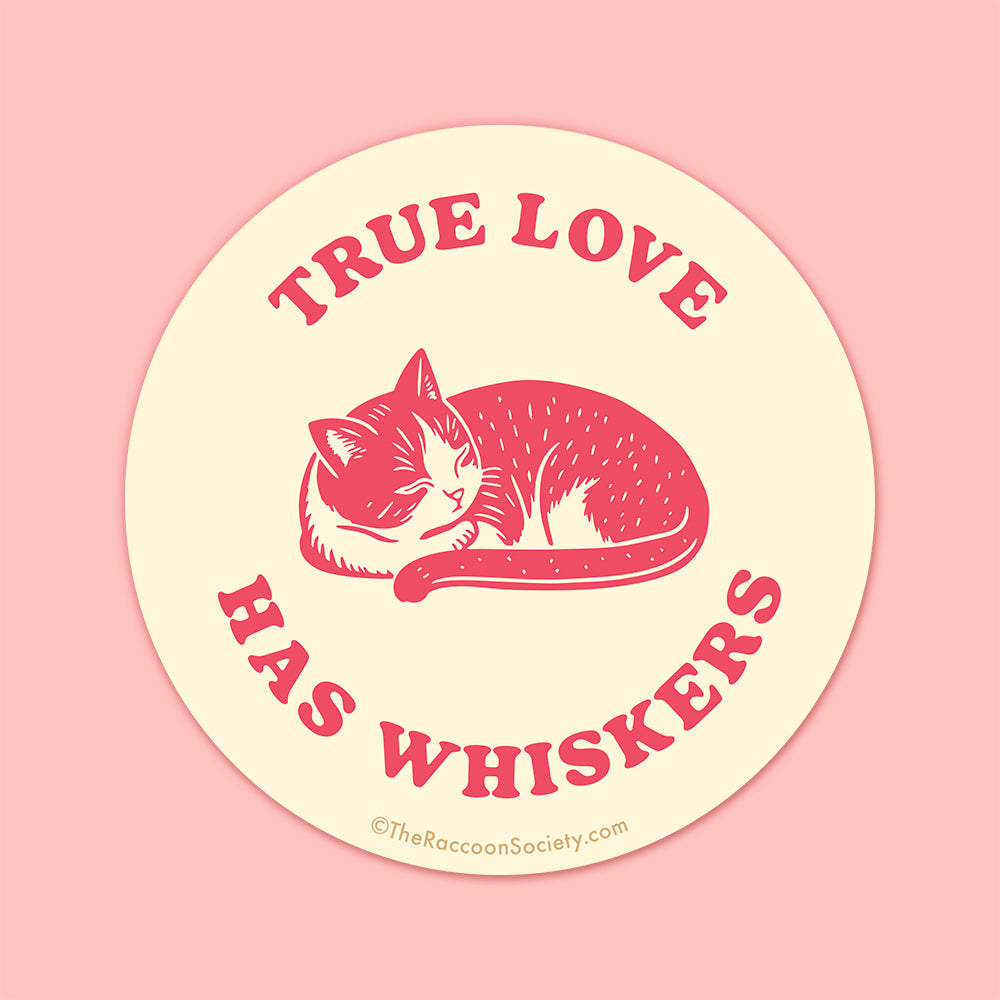 "True Love Has Whiskers" Sticker