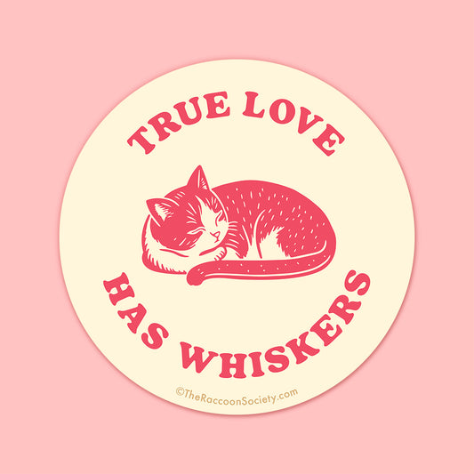 "True Love Has Whiskers" Sticker