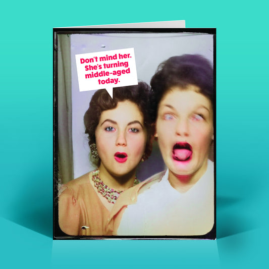 Turning Middle-Aged Birthday Card