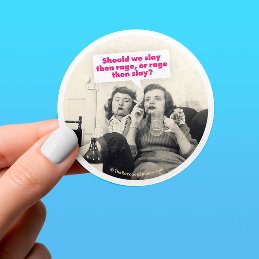 Funny Sticker - SLAY THEN RAGE - Vintage Humor