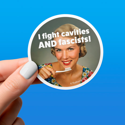 Funny Sticker - CAVITIES & FASCISTS - Political