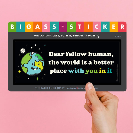 "Dear Fellow Human" Big Sticker